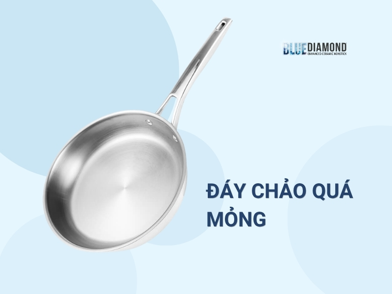Nguyên nhân chảo bị phồng đáy - do đáy chảo mỏng