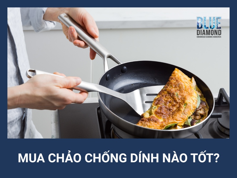 Chảo chống dính nào tốt?