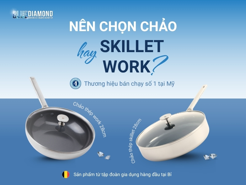 Chọn chảo skillet hay chảo work